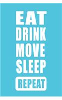 EAT Drink Move Sleep Repeat