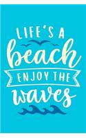 Life's A Beach Enjoy The Waves: Blank Lined Notebook: Beach Lover Cruise Ship Travel Journal Gift 6x9 - 110 Blank Pages - Plain White Paper - Soft Cover Book