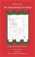 Mrs. Clause Gets Ready For Christmas: (1 Illustrate a Storybook)