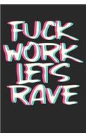 Fuck Work Lets Rave: Notebook Notzibuch Karo Kariert I Techno I Musik I Rave I House I EDM I Dj I Deejay I Glitch I Trippy EDM I Techno Hub