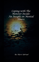 Coping with the Monster Inside: An Insight on Mental Illness