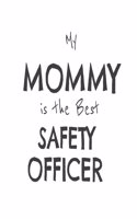 My Mommy Is The Best Safety Officer: Kids Proud Of Safety Officer Mom Novelty Gift Notebook