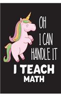 Oh I Can Handle It I Teach Math