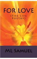 For Love (the Life Poetry)