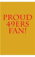 Proud 49ers Fan!: A Sports Themed Unofficial NFL Notebook Journal for Your Everyday Needs