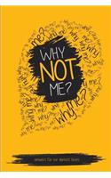 Why NOT Me?