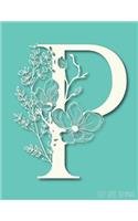 Dot Grid Journal: P Monogram: Teal Create Your Own, Bullet Style Writing Notebook, Sketchbook or Diary Dotted Planner