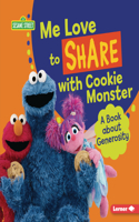 Me Love to Share with Cookie Monster: A Book about Generosity(Sesame Street Character Guides)