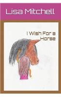 I Wish For a Horse