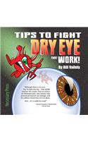 Tips To Fight Dry Eye ... That WORK!