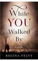 While You Walked By