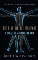 Mindfulness Experience - 8 Strategies to Live Life Now