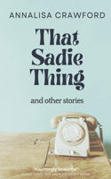 That Sadie Thing and other stories