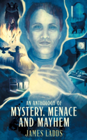 Anthology of Mystery, Menace and Mayhem