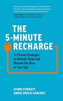 The 5-Minute Recharge:31 Proven Strategies to Refresh, Reset, and Become the Boss of Your Day