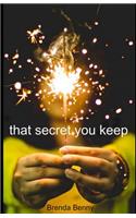 That Secret You Keep