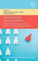 Innovation Management: Perspectives from Strategy, Product, Process and Human Resources Research (New Horizons in Innovation Management series)