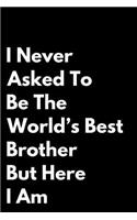 I Never Asked to Be the World's Best Brother But Here I Am
