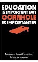 Education Is Important But Cornhole Is Importanter