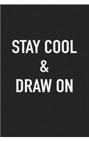 Stay Cool and Draw on: A 6x9 Inch Matte Softcover Journal Notebook with 120 Blank Lined Pages