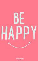 Be Happy: Blank Lined Motivational Inspirational Quote Journal