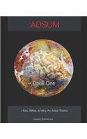 ADSUM, How, What, and Why an Artists Thinks