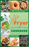Air Fryer Cookbook on a Budget: Easy, Quick and Affordable Air Fryer Recipes to Fry, Bake and Roast all the Best Dishes for Your Family and Friends