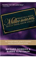 What Self-Made Millionaires Really Think, Know and Do