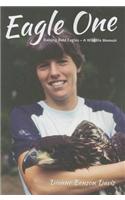 Eagle One: Raising Bald Eagles -- Wildlife Memoir