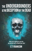 Undergrounders & the Deception of the Dead