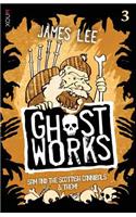 Ghostworks Book 3: Sam and the Scottish Cannibals & Them!