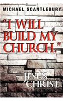 I Will Build My Church. - Jesus Christ