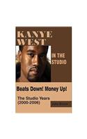 Kanye West in the Studio - Beats Down, Money Up