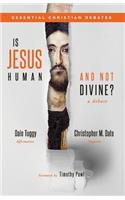 Is Jesus Human and Not Divine?