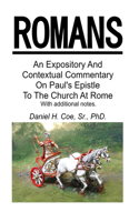 An Expository And Contextual Commentary On Paul's Epistle To The Church At Rome