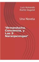Armanducha, Conciencia, y Las 3 Naranjacongas