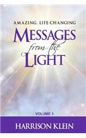 Amazing, Life-Changing Messages from the Light: Volume 3(3 Messages from the Light)