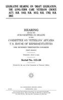 Legislative hearing on draft legislation: the Long-Term Care Veterans Choice Act; H.R. 1443; H.R. 1612; H.R. 1702; H.R. 2065