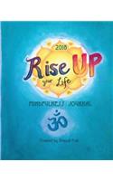 Rise Up Your Life 2018: Mindfulness Journal
