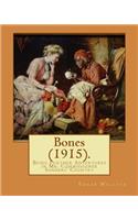 Bones (1915). Being Further Adventures in Mr. Commissioner Sanders' Country By: Edgar Wallace: Short stories serialised in The Weekly Tale-Teller