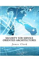 Security for Service Oriented Architectures