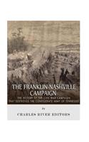 Franklin-Nashville Campaign: The History of the Civil War Campaign that Destroyed the Confederate Army of Tennessee