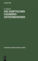 Die aseptischen Chondro-Osteonekrosen