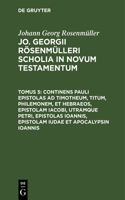 Continens Pauli Epistolas AD Timotheum, Titum, Philemonem, Et Hebraeos, Epistolam Iacobi, Utramque Petri, Epistolas Ioannis, Epistolam Iudae Et Apocalypsin Ioannis