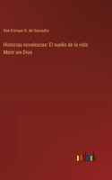 Historias novelescas: El sueño de la vida: Morir sin Dios