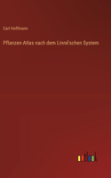 Pflanzen-Atlas nach dem Linné'schen System