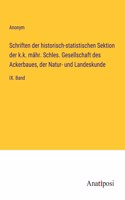 Schriften der historisch-statistischen Sektion der k.k. mähr. Schles. Gesellschaft des Ackerbaues, der Natur- und Landeskunde