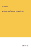 Memorial of Samuel Harvey Taylor