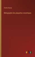 Bibliographie des plaquettes romantiques
