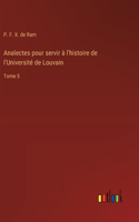 Analectes pour servir à l'histoire de l'Université de Louvain